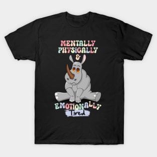 The Weary Rhinoceros: Mentally, Physically & Emotionally Tired T-Shirt